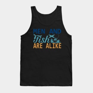 men and fish are alike Tank Top